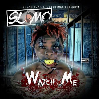 Watch Me by Slomo