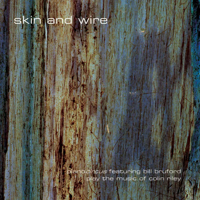 Skin and Wire