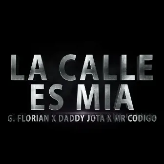 La Calle Es Mia by G. Florian