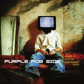 Could It Ever Be Expressed? (Reissue) by Purple Fog Side