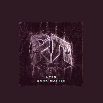 Dark Matter by LYES