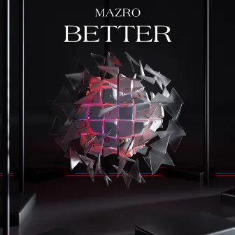 Better by Mazro