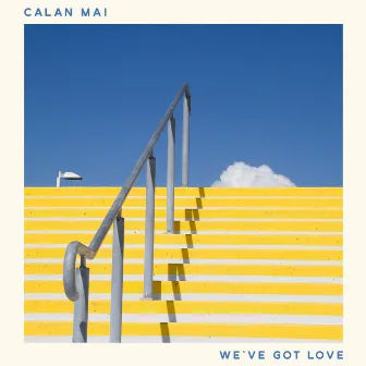 We've Got Love by Calan Mai