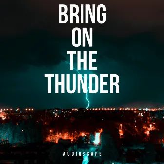 Bring On the Thunder by Audioscape