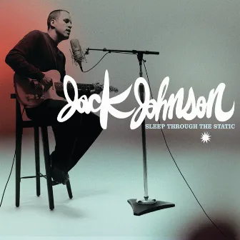 Sleep Through The Static by Jack Johnson