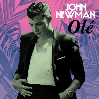 Olé by John Newman