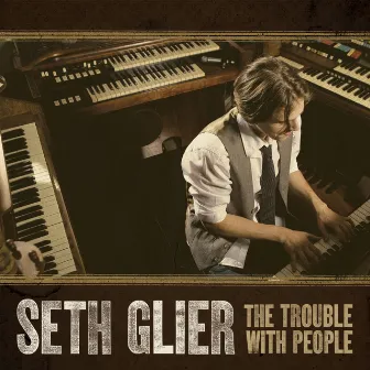 The Trouble With People by Seth Glier