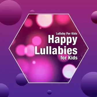 Happy Lullabies for Kids by Lullaby For Kids