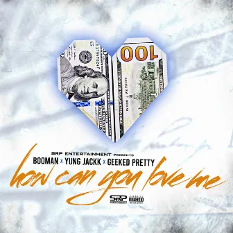 How Can You Love Me by Booman SRP