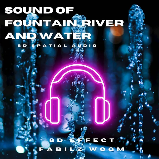 Sound of Fountain, River An Water 8d - Part 6 - 8D Effect