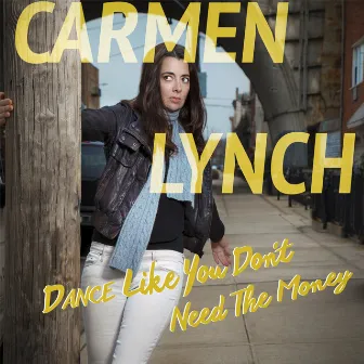 Dance Like You Don't Need the Money (Live) by Carmen Lynch