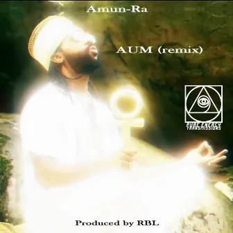 AUM (Remix) by Amun-Ra