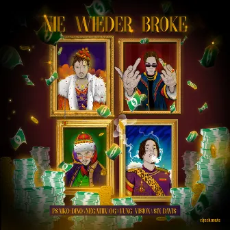 Nie Wieder Broke (feat. negatiiv OG, Sin Davis & Yung Vision) by Psaiko.Dino