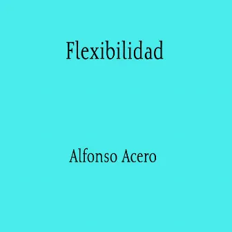 Flexibilidad by Alfonso Acero