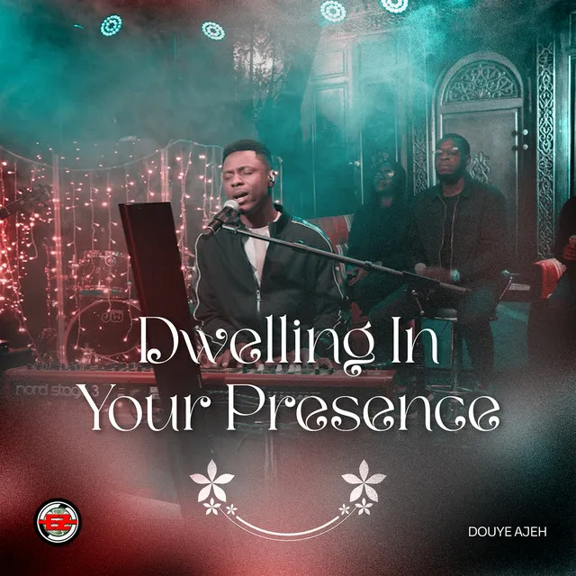 Dwelling in Your Presence