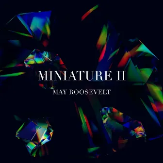 Miniature II by May Roosevelt