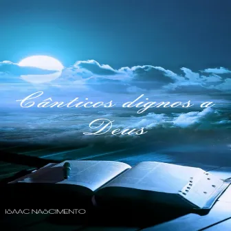 Canticos Digno a Deus by Isaac Nascimento