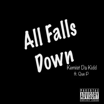 All Falls Down (feat. Que P) by Kemist da Kidd