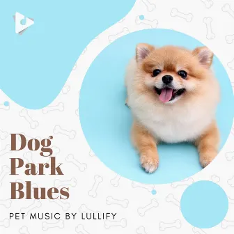 Dog Park Blues by Pet Music by Lullify