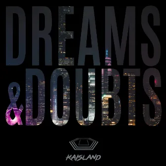 Dreams and Doubts by Kaisland