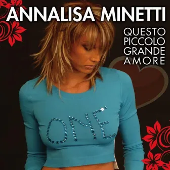 Questo Piccolo Grande Amore by Annalisa Minetti