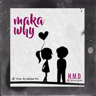 Maka Why by H.M.D