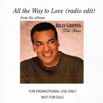 All The Way To Love (Single) by Billy Griffin