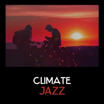 Climate Jazz – Positive Atmosphere with Essentail Jazz, Sensuality Meaning, Intrumental Lounge, Climate Sounds by Unknown Artist