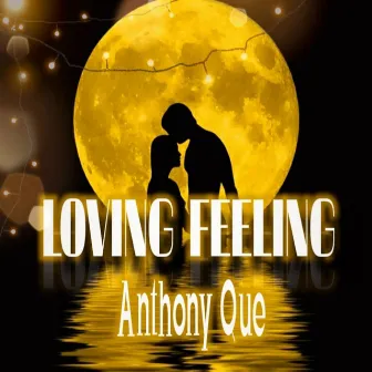 Loving Feeling by Anthony Que