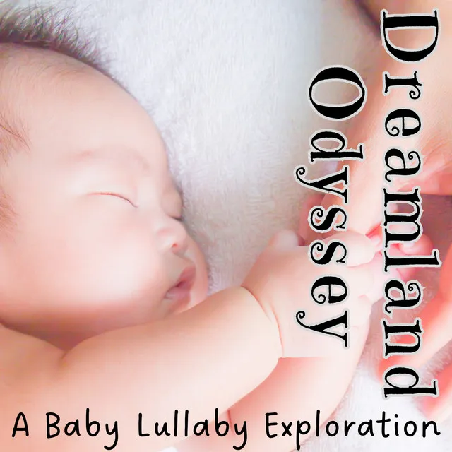 Dreamland Odyssey: A Baby Lullaby Exploration