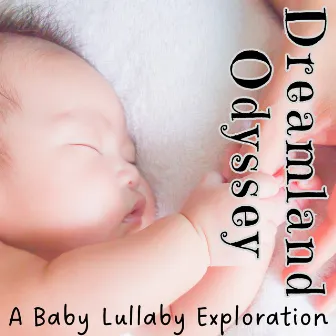 Dreamland Odyssey: A Baby Lullaby Exploration by Sleep Alpha Wave