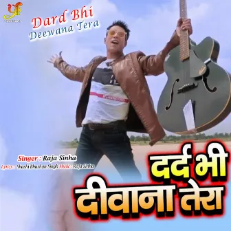 Dard Bhi Deewana Tera by Raja Sinha