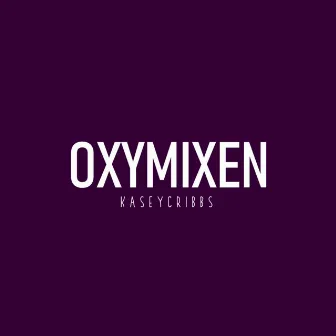 Oxymixen by Kasey Cribbs