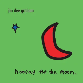 Hooray for the Moon by Jon Dee Graham