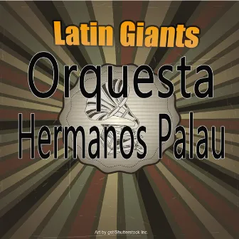 Latin Giants by Orquesta Hermanos Palau