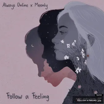 Follow a Feeling by Moonly