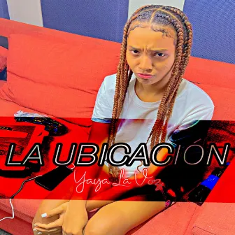 LA UBICACIÓN by Yaya La Voz