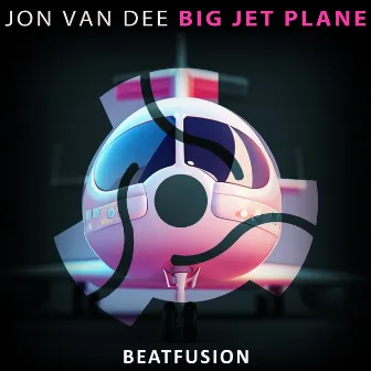 Big Jet Plane by Jon Van Dee