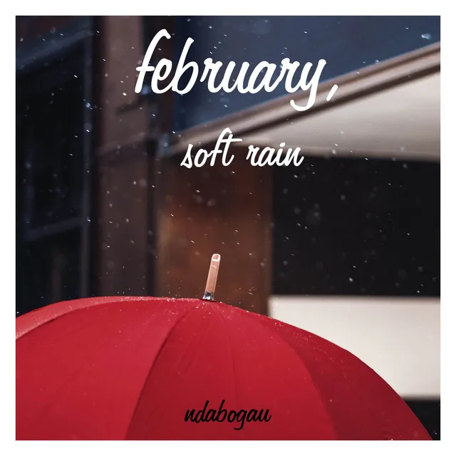 February, Soft Rain