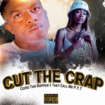 Cut The Crap by Ceebo Tha Rapper