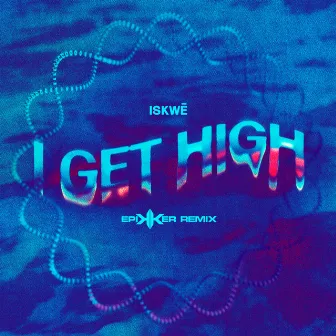 I Get High - Epikker Remix by Epikker