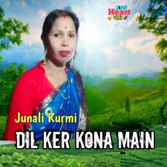 Dil Ker Kona Main by Junali Kurmi