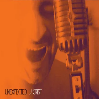 Unexpected by J Crist