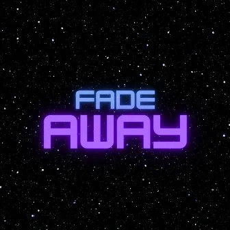 Fade Away by Da Real Mac