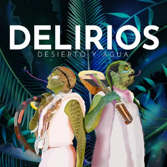 Delirios by Desierto y Agua