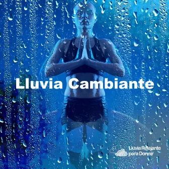 Lluvia Cambiante by Lluvia Relajante para Dormir