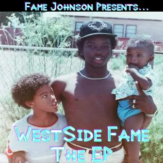 Fame Johnson Presents.....WestSide Fame by Fame Johnson