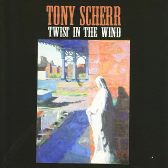 Twist in the Wind by Tony Scherr