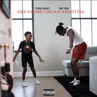 Like Father Like Son Freestyle by Yung Inkky