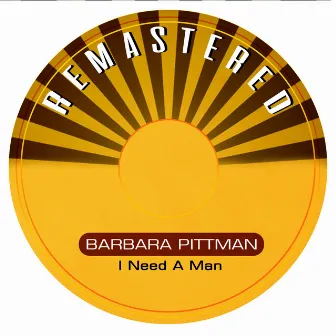 I Need a Man (Remastered) by Barbara Pittman